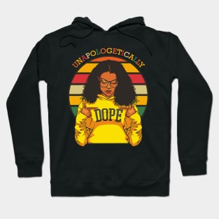 Unapologetically Dope Black History Month African American Hoodie